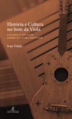 História e Cultura no Som da Viola - 2a ed.